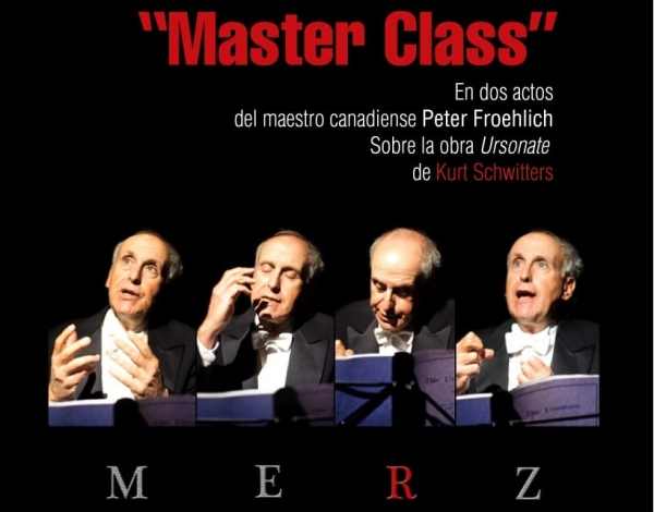 “Master Class” en dos actos, del maestro canadiense Peter Froehlich sobre la obra Ursonate de Kurt Schwitters