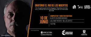 El “ORATORIO EL RÍO DE LOS MUERTOS”, contribución desde la música sinfónica y la poesía para un país en paz.