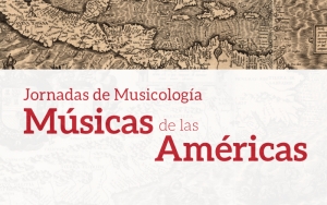 Jornada de Musicología: las músicas de las Américas