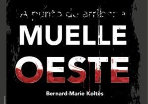 Estreno de Bernard-Marie Koltès en Univalle, “A punto de arribar a Muelle Oeste”