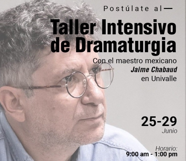 Taller Intensivo de Dramaturgia con Jaime Chabaud en Univalle