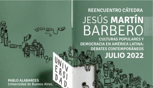 Este 14 y 15 de julio es el reencuentro de la Cátedra Jesús Martín Barbero
