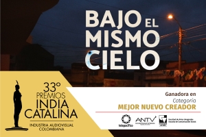 Serie Bajo El Mismo Cielo gana premio India Catalina 2017