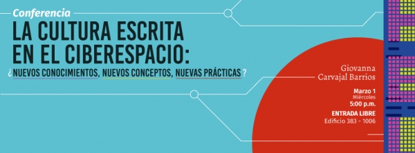 Conferencia “La cultura escrita en el ciberespacio: ¿nuevos conocimientos, nuevos conceptos, nuevas prácticas?”